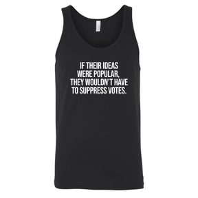 If their Ideas were Popular, They wouldn’t have to Suppress Votes Unisex Tank Top-T-Shirt-The Original God Ain't Petty But I Am