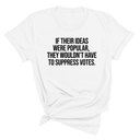 If their Ideas were Popular, They wouldn’t have to Suppress Votes Unisex Tee-T-Shirt-The Original God Ain't Petty But I Am