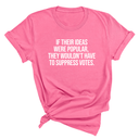 If their Ideas were Popular, They wouldn’t have to Suppress Votes Unisex Tee-T-Shirt-The Original God Ain't Petty But I Am