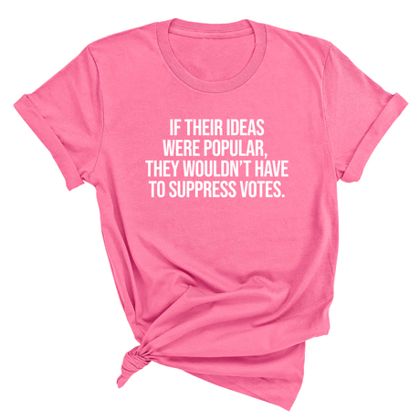 If their Ideas were Popular, They wouldn’t have to Suppress Votes Unisex Tee-T-Shirt-The Original God Ain't Petty But I Am