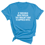 If their Ideas were Popular, They wouldn’t have to Suppress Votes Unisex Tee-T-Shirt-The Original God Ain't Petty But I Am