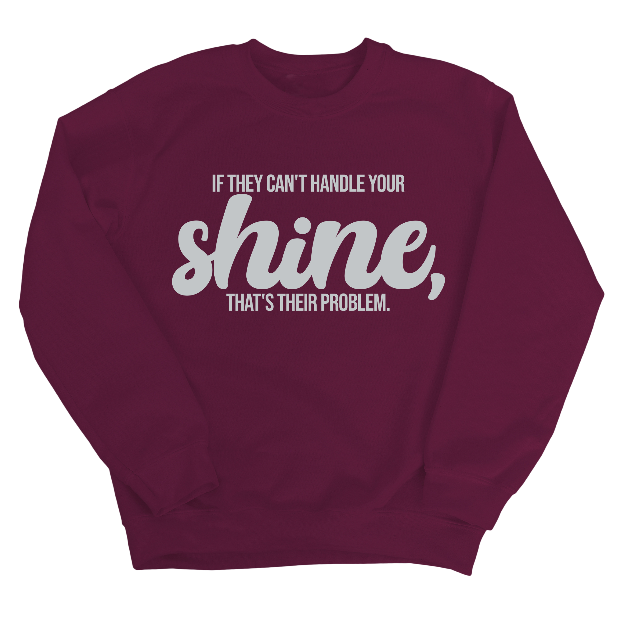 If they Can't Handle your Shine that's their Problem Unisex Sweatshirt-Sweatshirt-The Original God Ain't Petty But I Am