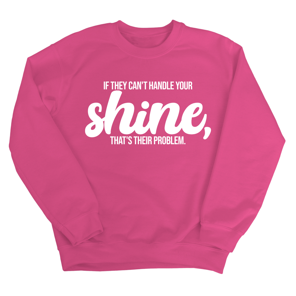 If they Can't Handle your Shine that's their Problem Unisex Sweatshirt-Sweatshirt-The Original God Ain't Petty But I Am