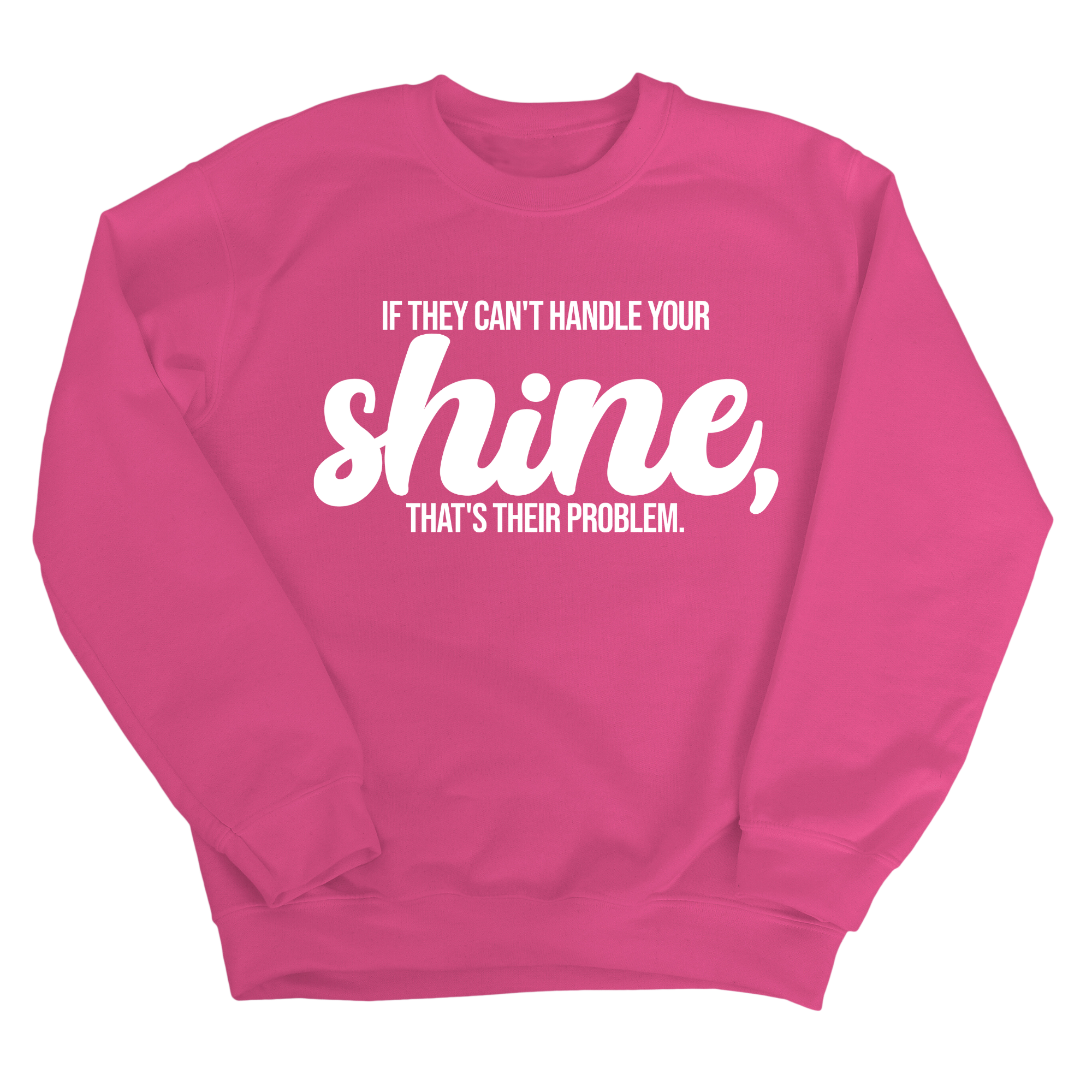 If they Can't Handle your Shine that's their Problem Unisex Sweatshirt-Sweatshirt-The Original God Ain't Petty But I Am
