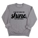 If they Can't Handle your Shine that's their Problem Unisex Sweatshirt-Sweatshirt-The Original God Ain't Petty But I Am