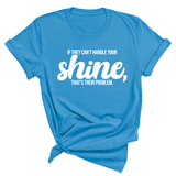 If they Can't Handle your Shine that's their Problem Unisex Tee-T-Shirt-The Original God Ain't Petty But I Am