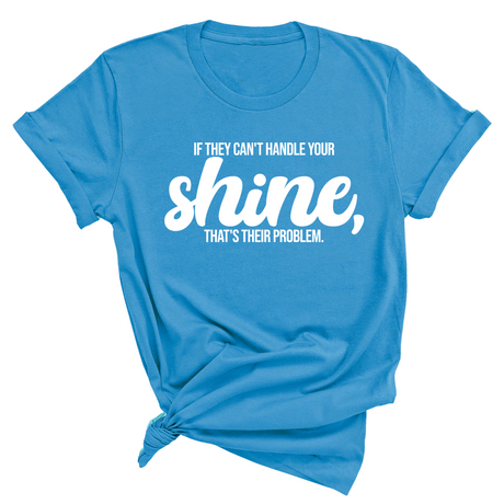 If they Can't Handle your Shine that's their Problem Unisex Tee-T-Shirt-The Original God Ain't Petty But I Am