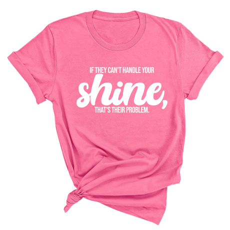 If they Can't Handle your Shine that's their Problem Unisex Tee-T-Shirt-The Original God Ain't Petty But I Am