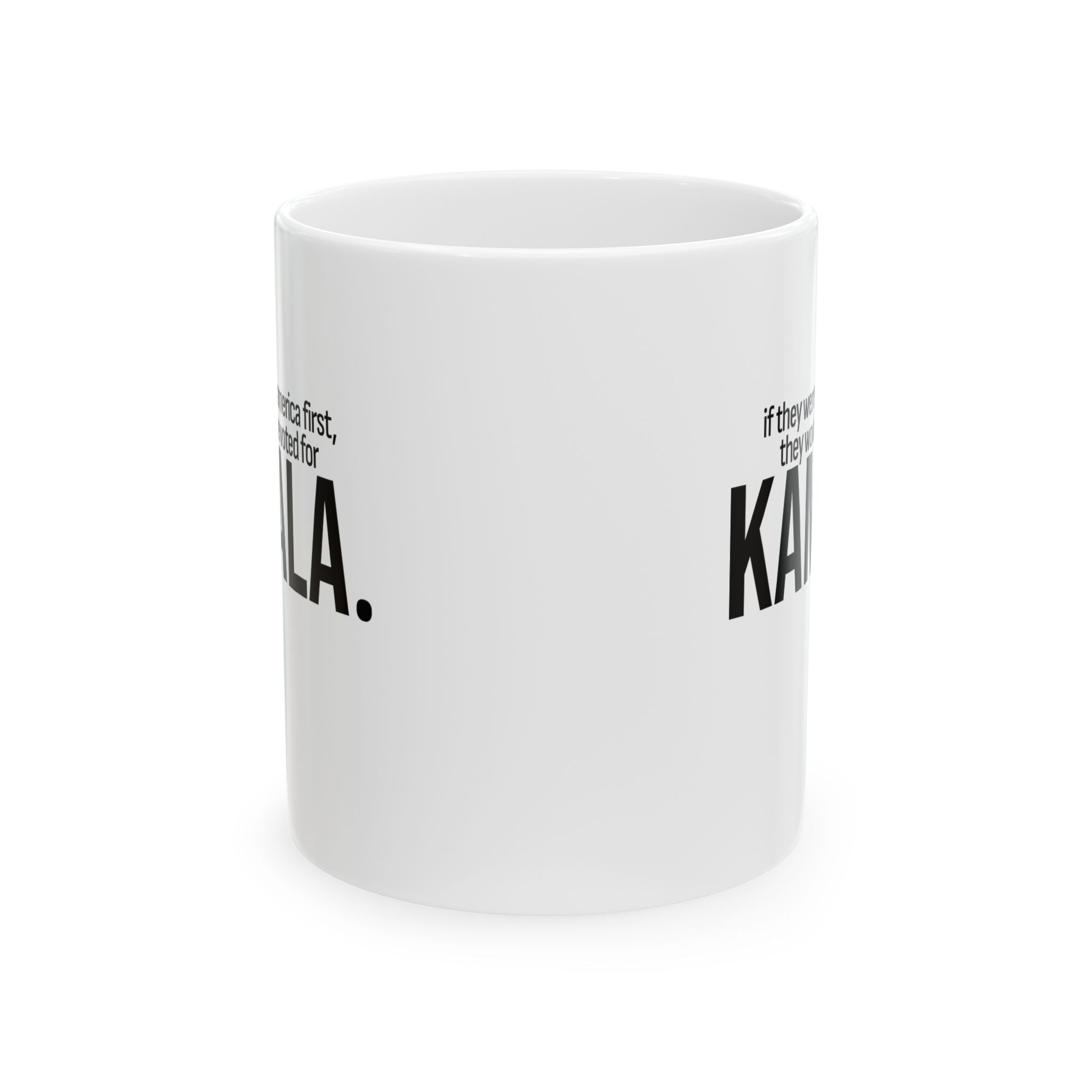 If they were truly America first, they would have voted for KAMALA Mug 11oz (White & Black)-Mug-The Original God Ain't Petty But I Am
