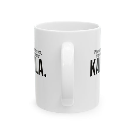 If they were truly America first, they would have voted for KAMALA Mug 11oz (White & Black)-Mug-The Original God Ain't Petty But I Am