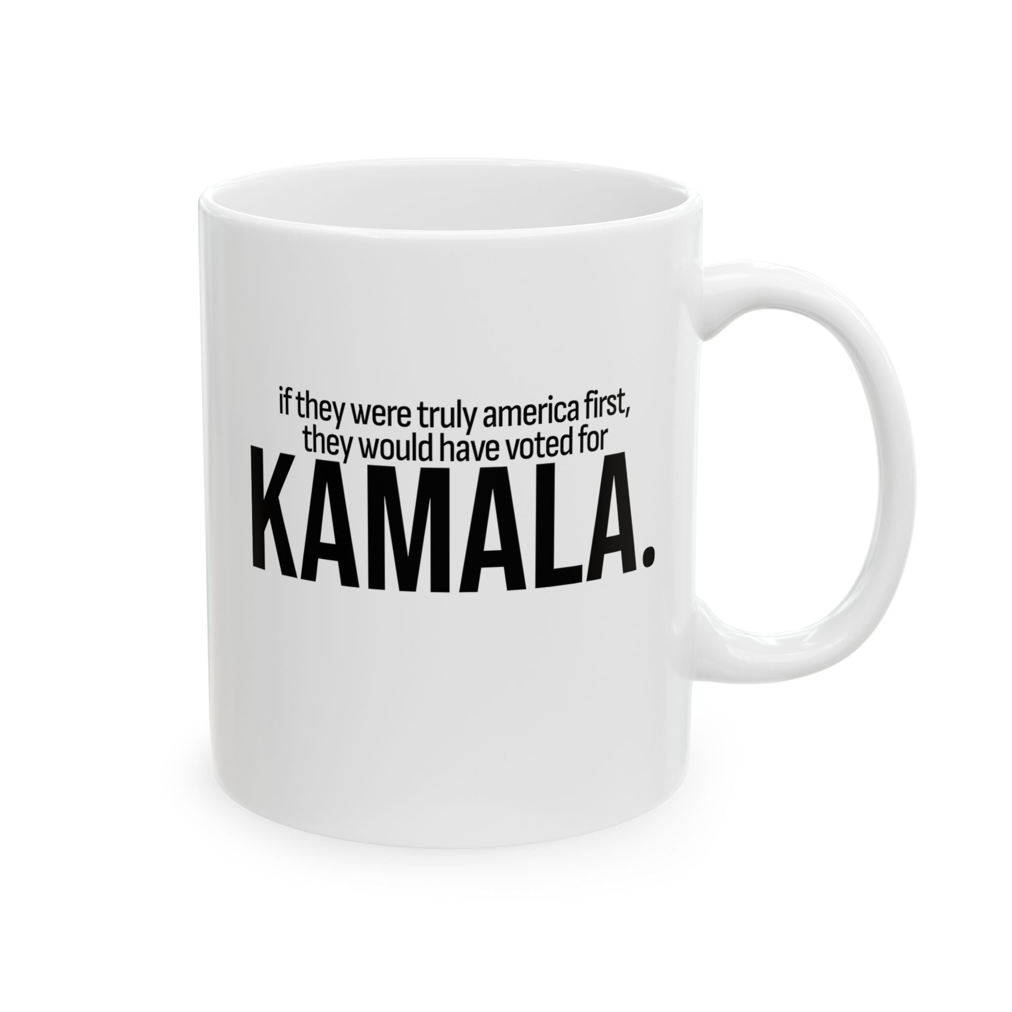 If they were truly America first, they would have voted for KAMALA Mug 11oz (White & Black)-Mug-The Original God Ain't Petty But I Am