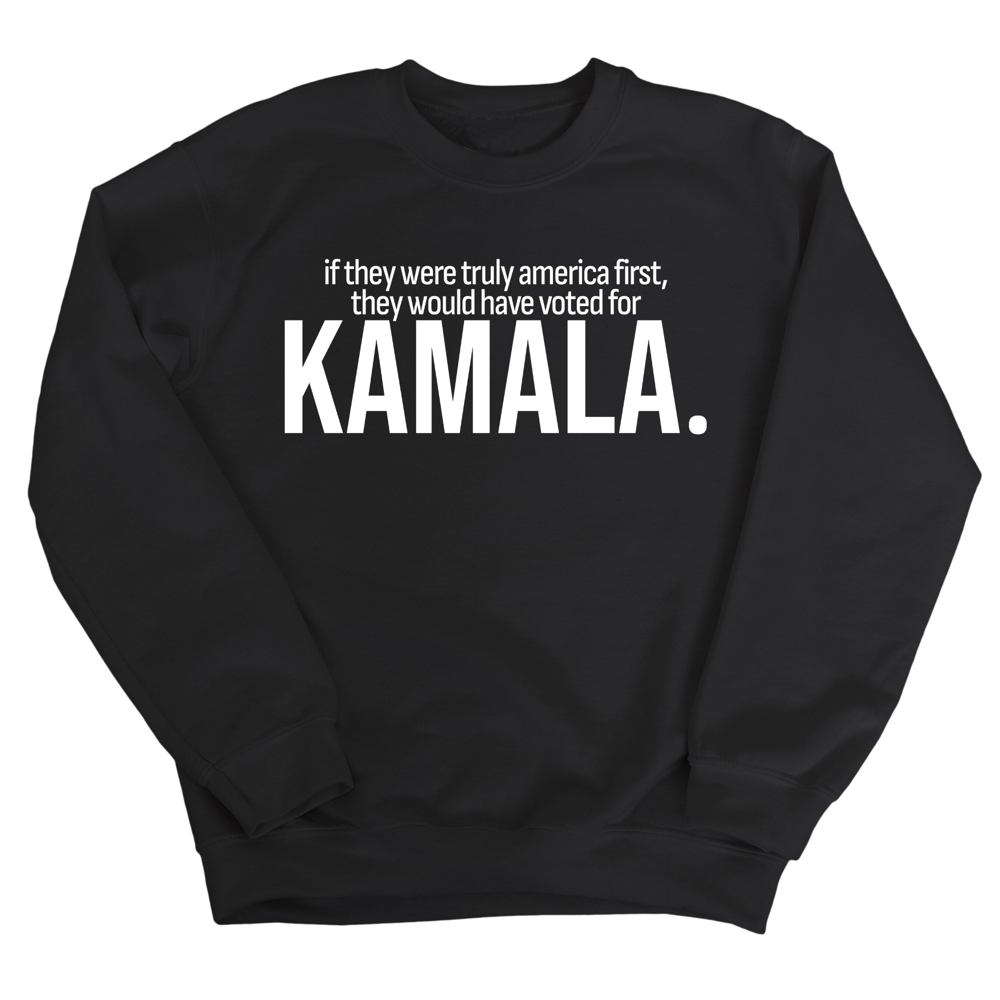If they were truly America first, they would have voted for KAMALA Unisex Sweatshirt-Sweatshirt-The Original God Ain't Petty But I Am