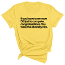 If you have to remove DEI just to Compete, Congratulations. You were the diversity hire Unisex Tee-T-Shirt-The Original God Ain't Petty But I Am