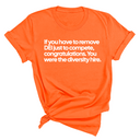 If you have to remove DEI just to Compete, Congratulations. You were the diversity hire Unisex Tee-T-Shirt-The Original God Ain't Petty But I Am