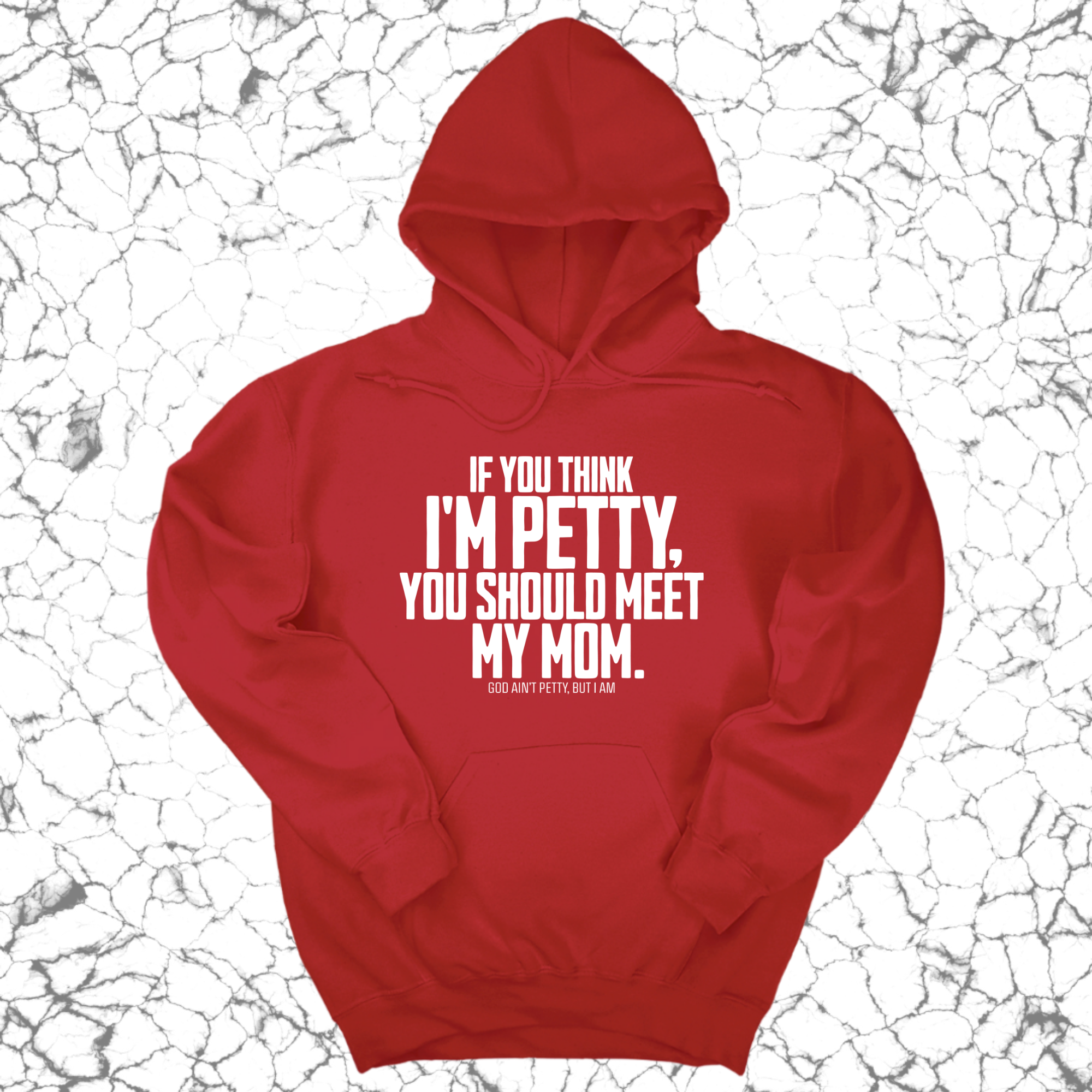 If you think I'm Petty, you should meet my Mom Unisex Hoodie-Hoodie-The Original God Ain't Petty But I Am