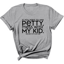 If you want to see Petty, Mess with my Kids Unisex Tee-T-Shirt-The Original God Ain't Petty But I Am