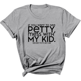 If you want to see Petty, Mess with my Kids Unisex Tee-T-Shirt-The Original God Ain't Petty But I Am