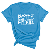 If you want to see Petty, Mess with my Kids Unisex Tee-T-Shirt-The Original God Ain't Petty But I Am