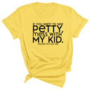 If you want to see Petty, Mess with my Kids Unisex Tee-T-Shirt-The Original God Ain't Petty But I Am