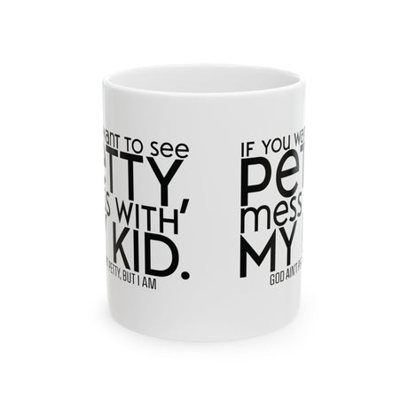 If you want to see petty, mess with my kids Mug 11oz (White & Black)-Mug-The Original God Ain't Petty But I Am