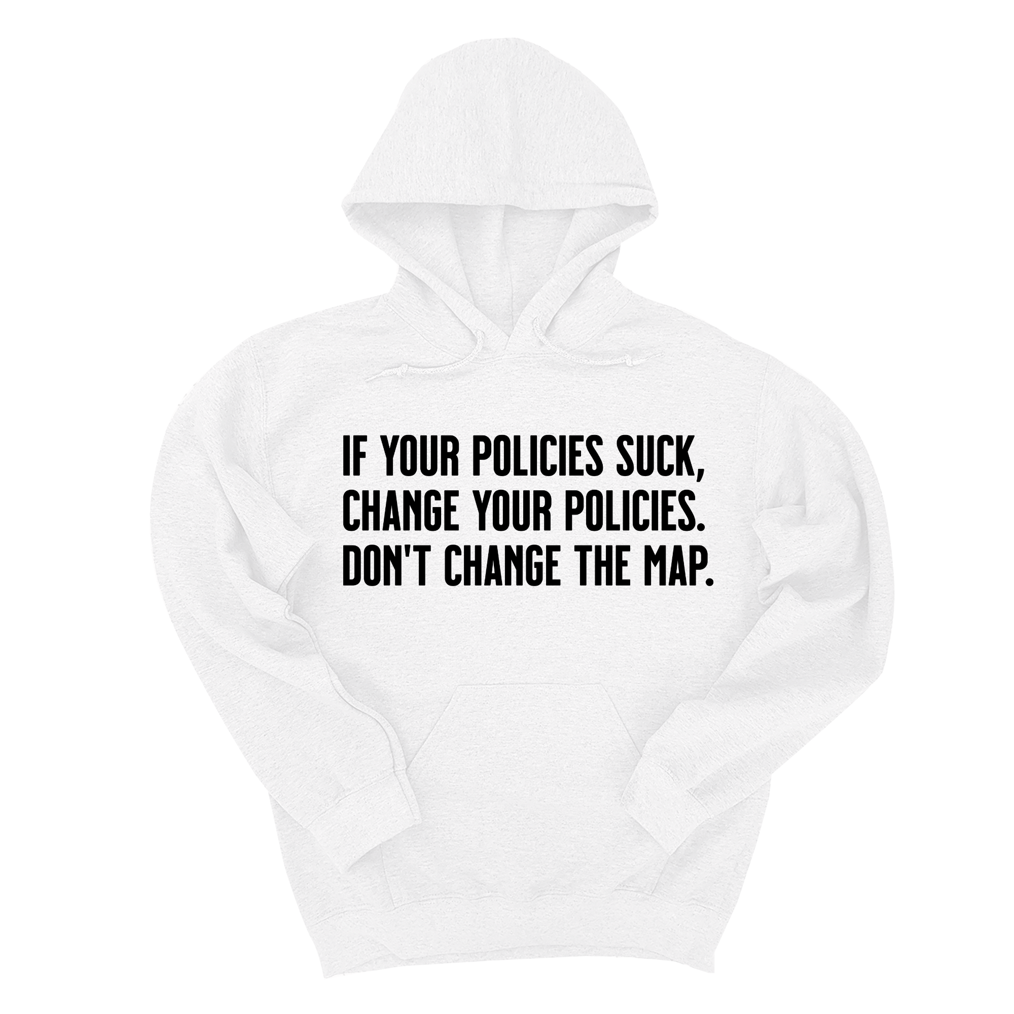 If your policies suck, change your policies. Don’t change the map Unisex Hoodie-Hoodie-The Original God Ain't Petty But I Am