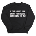 If your policies suck, change your policies. Don’t change the map Unisex Sweatshirt-Sweatshirt-The Original God Ain't Petty But I Am