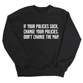 If your policies suck, change your policies. Don’t change the map Unisex Sweatshirt-Sweatshirt-The Original God Ain't Petty But I Am