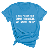 If your policies suck, change your policies. Don’t change the map Unisex Tee-T-Shirt-The Original God Ain't Petty But I Am