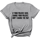 If your policies suck, change your policies. Don’t change the map Unisex Tee-T-Shirt-The Original God Ain't Petty But I Am
