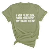 If your policies suck, change your policies. Don’t change the map Unisex Tee-T-Shirt-The Original God Ain't Petty But I Am