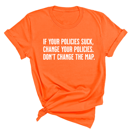 If your policies suck, change your policies. Don’t change the map Unisex Tee-T-Shirt-The Original God Ain't Petty But I Am