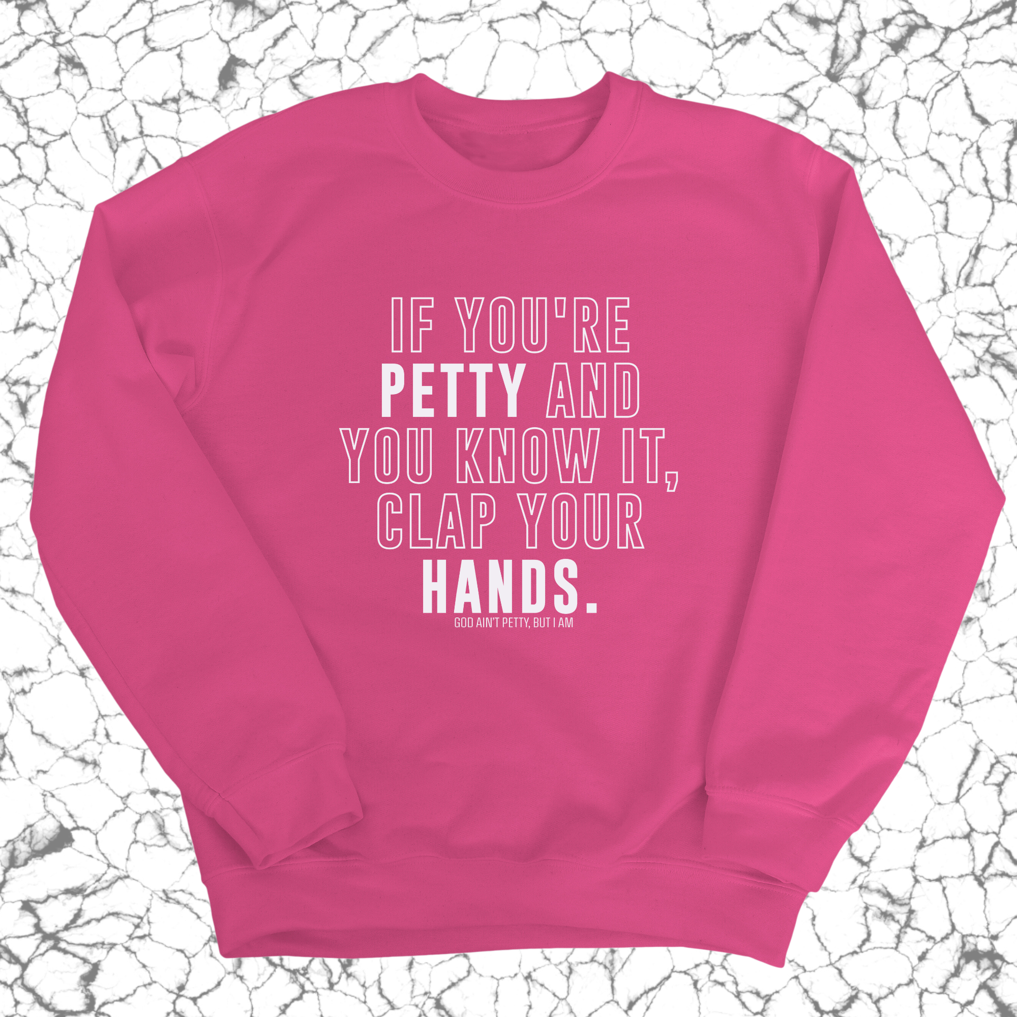 If you're Petty and you know it, Clap your hands Unisex Sweatshirt-Sweatshirt-The Original God Ain't Petty But I Am