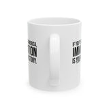 If you're white in America, IMMIGRATION is your origin story Mug 11oz (White & Black)-Mug-The Original God Ain't Petty But I Am
