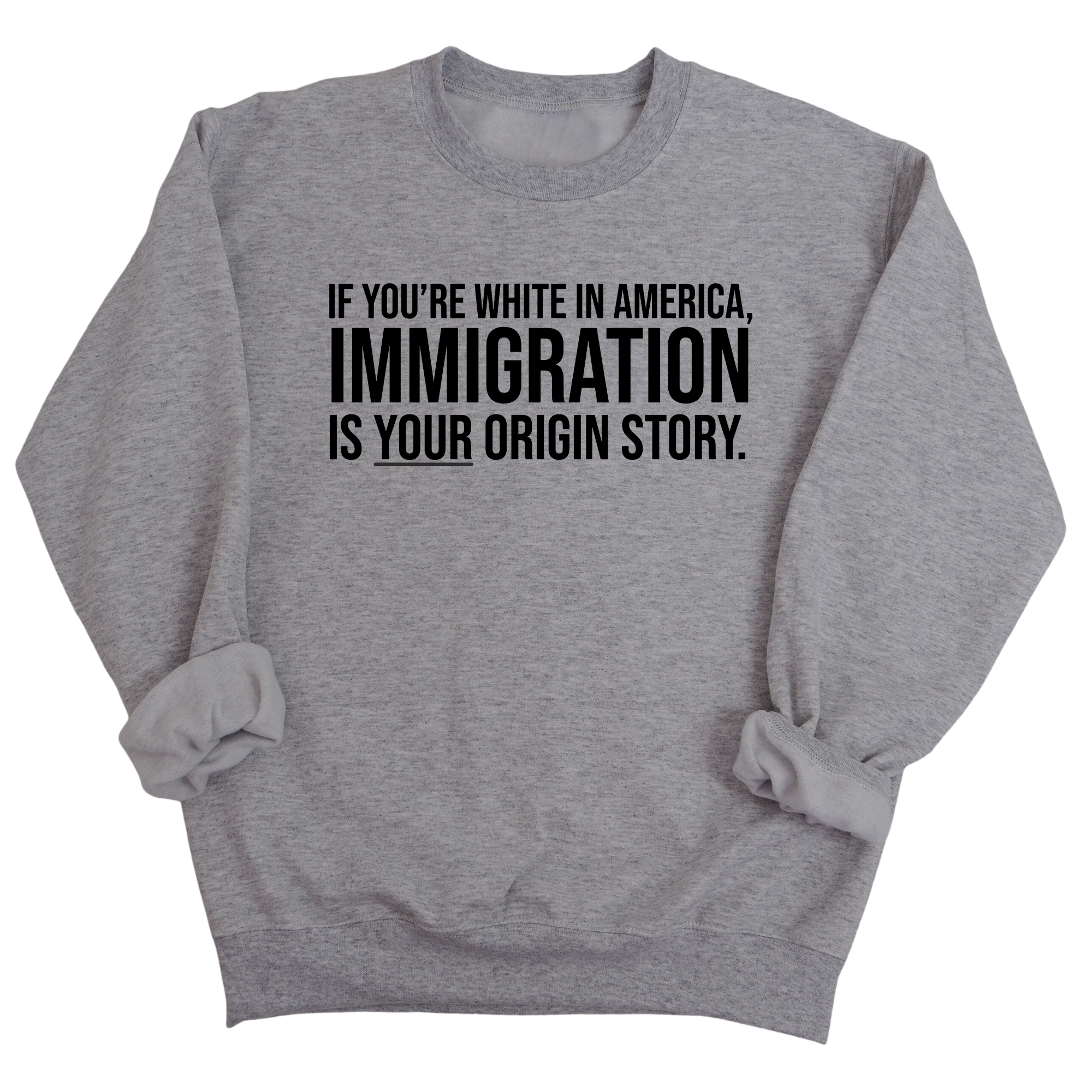 If you're white in America, IMMIGRATION is your origin story Unisex Sweatshirt-Sweatshirt-The Original God Ain't Petty But I Am