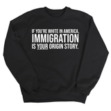 If you're white in America, IMMIGRATION is your origin story Unisex Sweatshirt-Sweatshirt-The Original God Ain't Petty But I Am