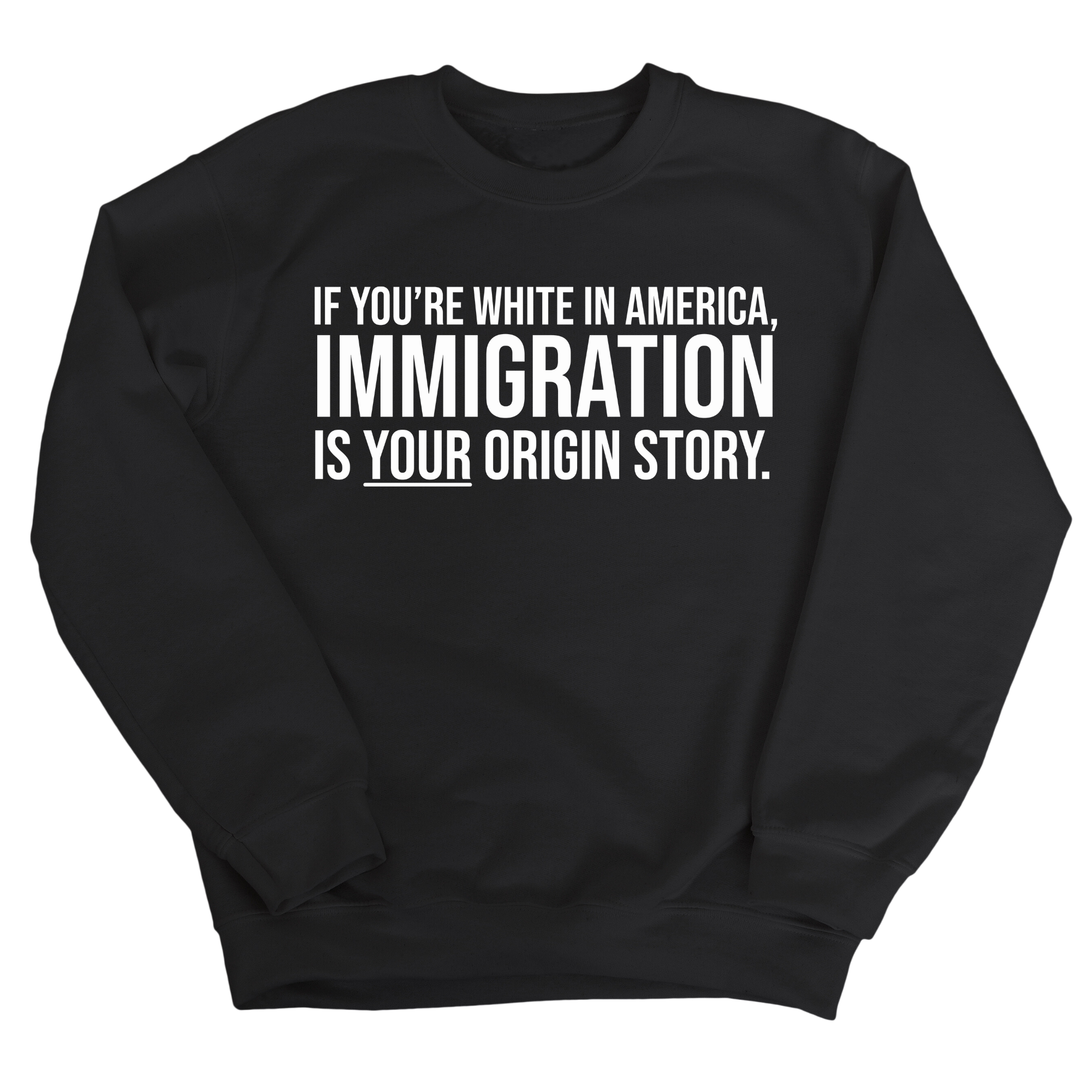 If you're white in America, IMMIGRATION is your origin story Unisex Sweatshirt-Sweatshirt-The Original God Ain't Petty But I Am