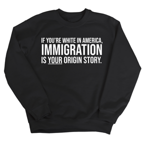 If you're white in America, IMMIGRATION is your origin story Unisex Sweatshirt-Sweatshirt-The Original God Ain't Petty But I Am