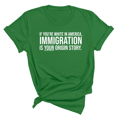 If you're white in America, IMMIGRATION is your origin story Unisex Tee-T-Shirt-The Original God Ain't Petty But I Am