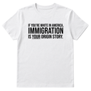 If you're white in America, IMMIGRATION is your origin story Unisex Tee-T-Shirt-The Original God Ain't Petty But I Am