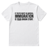 If you're white in America, IMMIGRATION is your origin story Unisex Tee-T-Shirt-The Original God Ain't Petty But I Am