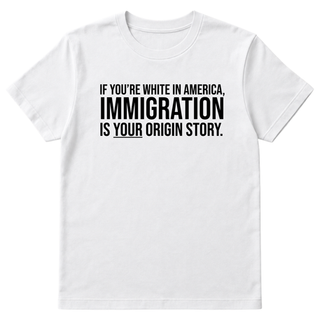 If you're white in America, IMMIGRATION is your origin story Unisex Tee-T-Shirt-The Original God Ain't Petty But I Am