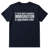 If you're white in America, IMMIGRATION is your origin story Unisex Tee-T-Shirt-The Original God Ain't Petty But I Am