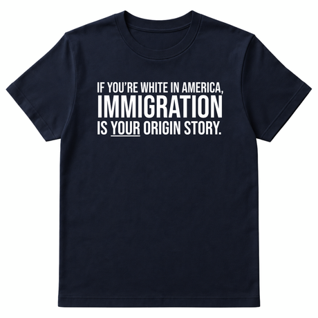 If you're white in America, IMMIGRATION is your origin story Unisex Tee-T-Shirt-The Original God Ain't Petty But I Am