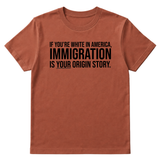 If you're white in America, IMMIGRATION is your origin story Unisex Tee-T-Shirt-The Original God Ain't Petty But I Am