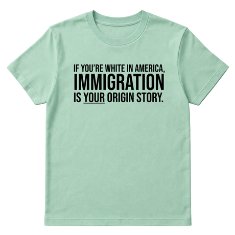 If you're white in America, IMMIGRATION is your origin story Unisex Tee-T-Shirt-The Original God Ain't Petty But I Am