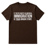 If you're white in America, IMMIGRATION is your origin story Unisex Tee-T-Shirt-The Original God Ain't Petty But I Am