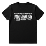 If you're white in America, IMMIGRATION is your origin story Unisex Tee-T-Shirt-The Original God Ain't Petty But I Am