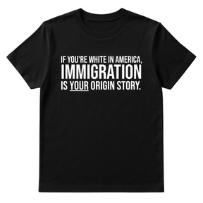 If you're white in America, IMMIGRATION is your origin story Unisex Tee-T-Shirt-The Original God Ain't Petty But I Am