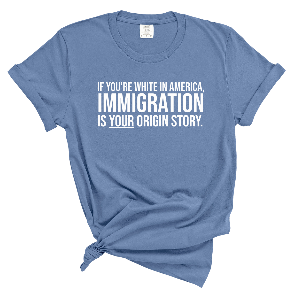 If you're white in America, IMMIGRATION is your origin story Unisex tee (WASHED DENIM)-T-Shirt-The Original God Ain't Petty But I Am