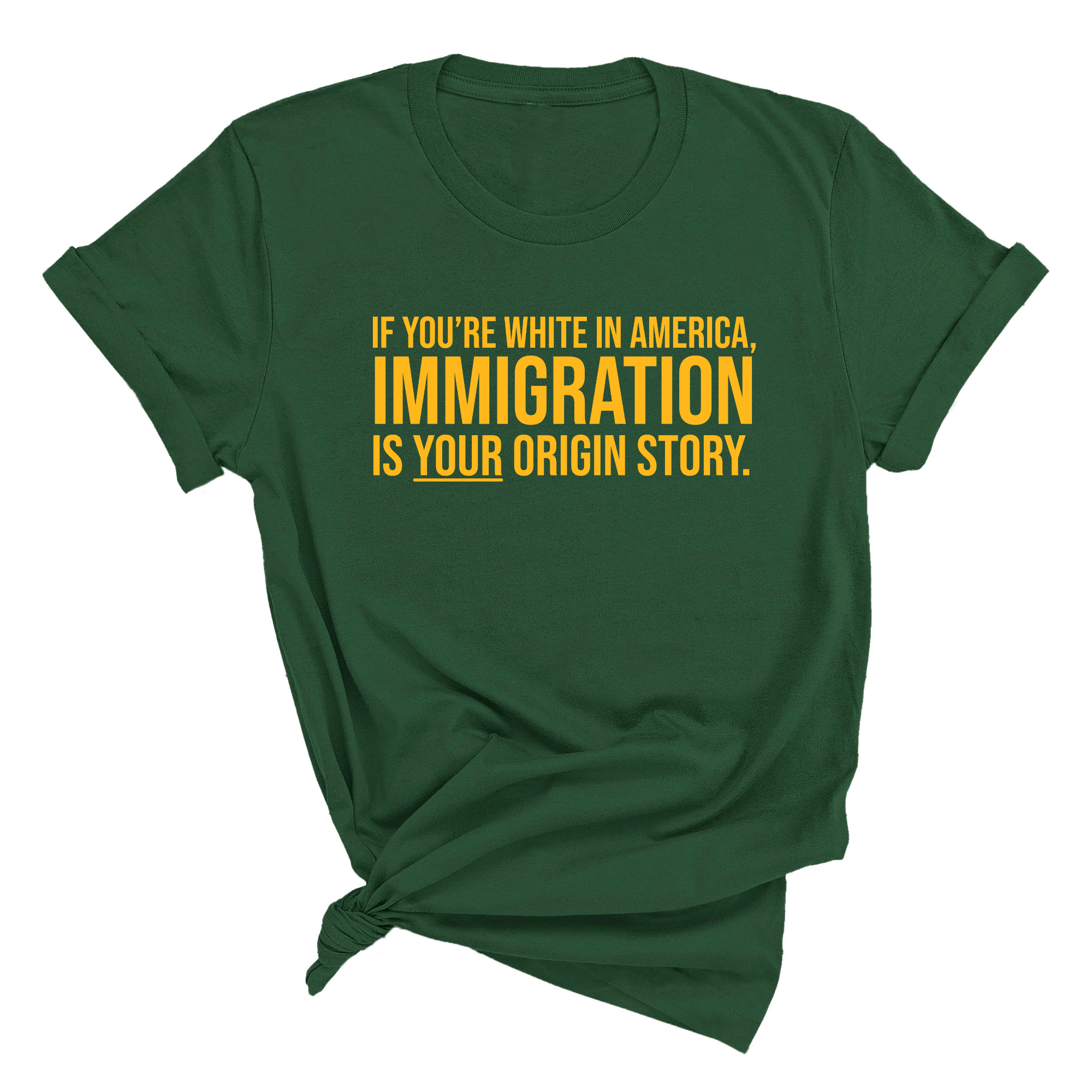 If you’re white in America, immigration is your origin story Unisex Tee (GOLD COLLECTION)-T-Shirt-The Original God Ain't Petty But I Am